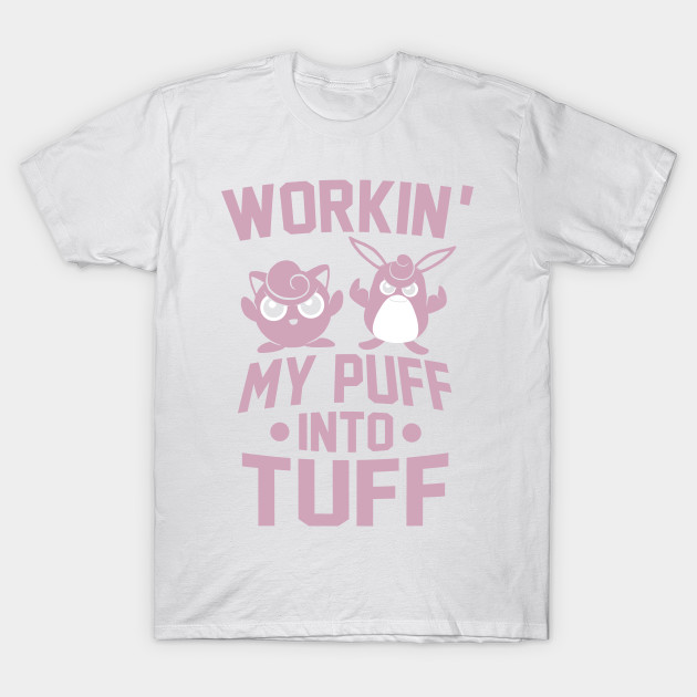 Workin' My Puff into Tuff T-Shirt-TOZ